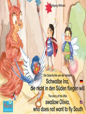cover image of Die Geschichte von der kleinen Schwalbe Ina, die nicht in den Sünden fliegen will. Deutsch-Englisch. / the story of the little swallow Olivia, who does not want to fly South. German-English.